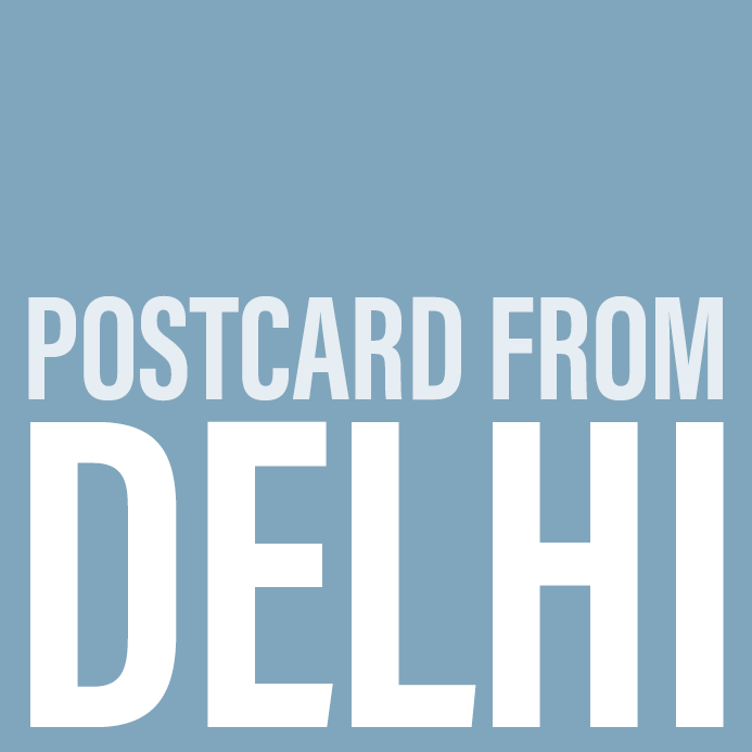 Postcard from Delhi