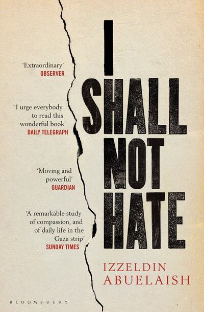 I Shall Not Hate: A Gaza Doctor’s Journey on the Road to Peace and Human Dignity by Izzeldin Abuelaish