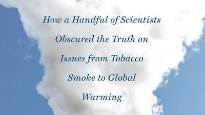 Merchants of Doubt Naomi Oreskes and Erik Conway, Bloomsbury, Dh114