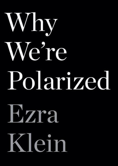 'Why We're Polarized' by Ezra Klein