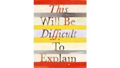 This Will Be Difficult To Explain Johanna Skibsrud William Heinemann Dh111