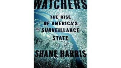 The Watchers: The Rise of America's Surveillance State by Shane Harris.