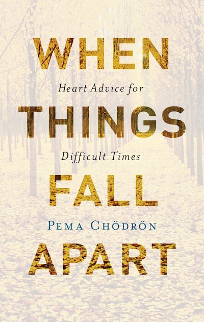 'When Things Fall Apart: Heart Advice for Difficult Times' by Pema Chodron. Courtesy Penguin Random House