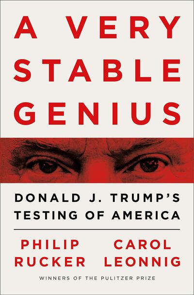 'A Very Stable Genius: Donald J. Trump's Testing of America' by Philip Rucker and Carol Leonnig