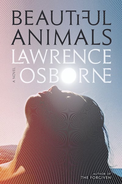 Beautiful Animals by Lawrence Osborne. Courtesy Penguin Random House