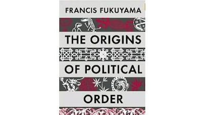 The Origins of Political Order by Francis Fukuyama (Farrar, Straus and Giroux)