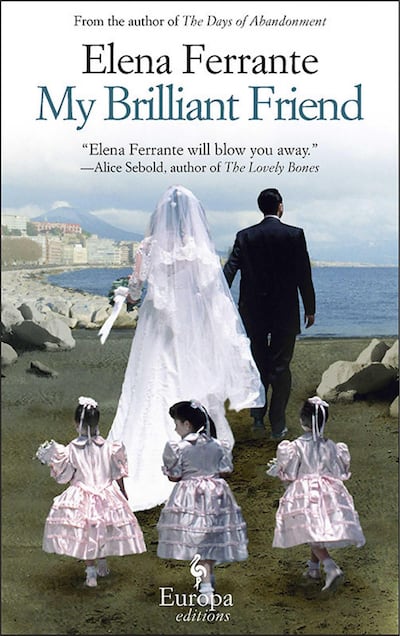 My Brilliant Friend by Elena Ferrante. Courtesy Europa Editions