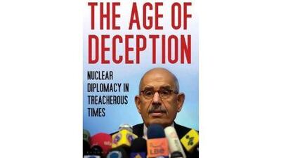 The Age of Deception, Mohammed ElBaradei, Bloomsbury, Qatar Foundation, Dh96