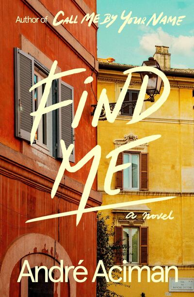 Find Me by André Aciman published by Farrar, Straus and Giroux. Courtesy US Macmillan