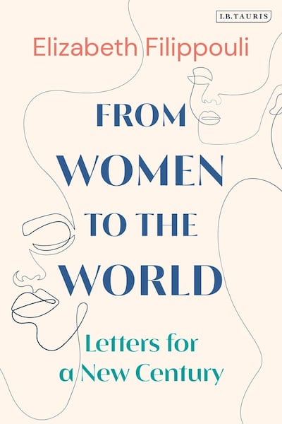 'From Women to the World: Letters for a New Century' by Elizabeth Filippouli. IB Tauris