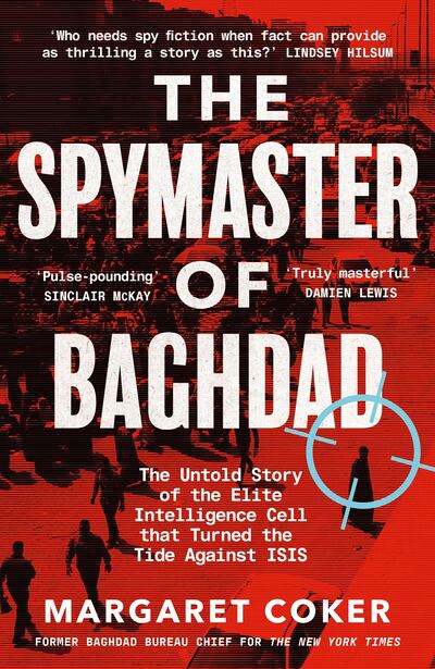 'The Spymaster of Baghdad: The Untold Story of the Elite Intelligence Cell that Turned the Tide against ISIS' by Margaret Coker. Courtesy Penguin UK