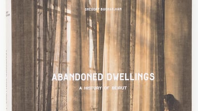 'Abandoned Dwellings' by Gregory Buchakjian explains Beirut’s past through its buildings. Courtesy Gregory Buchakjian