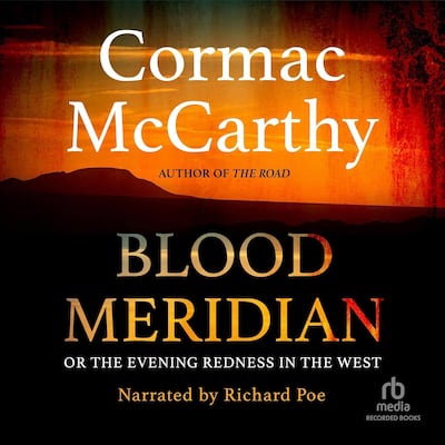 Blood Meridian: Or the Evening Redness in the West by Cormac McCarthy. Photo: Recorded Books