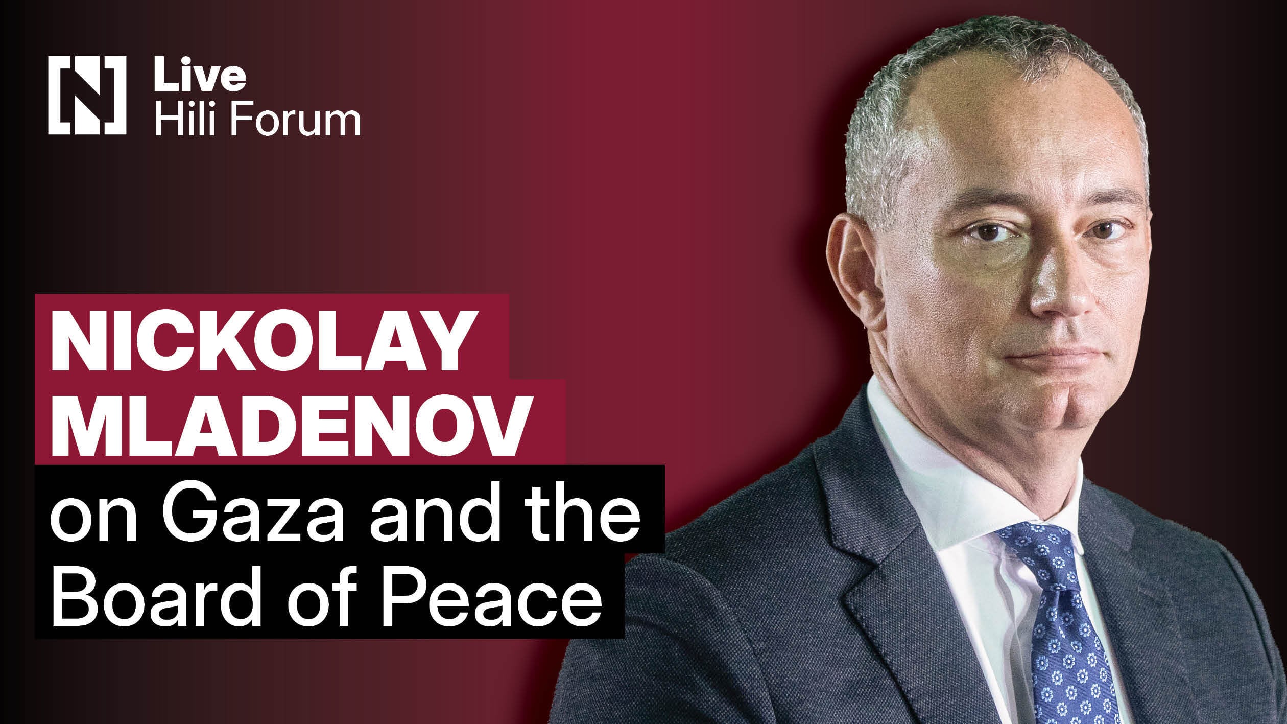 Nickolay Mladenov Discusses Gaza Conflict and Regional Peace at Hili Forum