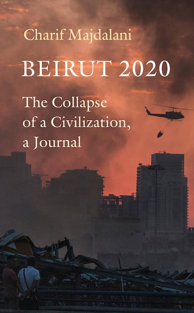 'Beirut 2020: The Collapse of a Civilization, a Journal' by Charif Majdalani, published by Mountain Leopard Press