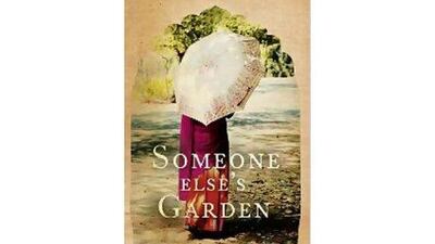 Someone Else’s Garden. Courtesy Harper Perennial