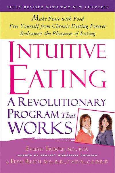 Intuitive Eating: A Revolutionary Program that Works by Elyse Resch and Evelyn Tribole