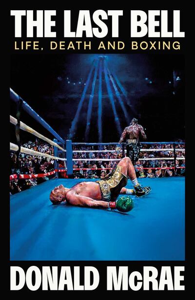 The Last Bell: Life, Death and Boxing by Donald McRae. Photo: Simon & Schuster