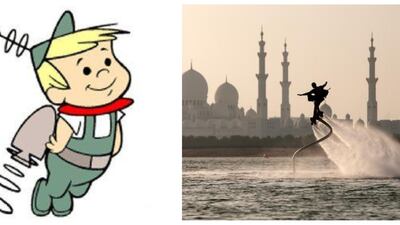 Jetpacks: Although at the moment jetpacks are used exclusively over water using water jet propulsion, a number of tech and energy companies are working on jetpacks for everyday use. The National, Hanna-Barbera Productions