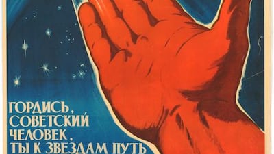 ‘Be proud, Soviet citizen, You’ve opened the road to the stars from Earth’, a poster by Michael Solovyov. .Courtesy unknown
