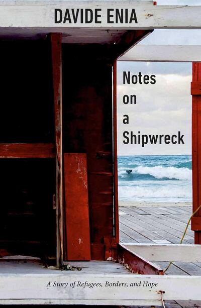 Notes on a Shipwreck: A Story of Refugees, Borders, and Hope by Davide Enia. Courtesy Penguin Random House