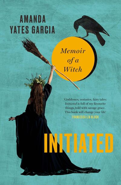 Initiated: Memoir of a Witch by Amanda Yates Garcia published by Grand Central. Courtesy Little, Brown