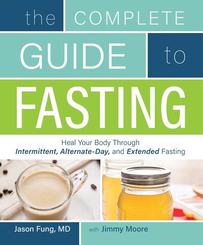 'The Complete Guide to Fasting' by Dr Jason Fung and Jimmy Moore. Courtesy Victory Belt Publishing