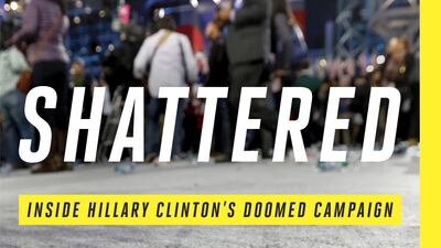 Shattered: Inside Hillary Clinton’s Doomed Campaign by Jonathan Allen and Amie Parnes. Courtesy Penguin Random House