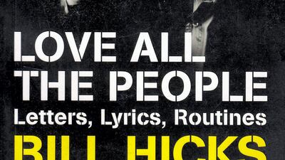 Love All the People: Letters, Lyrics, Routines by Bill Hicks (2005)