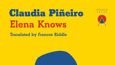 'Elena Knows' by Claudia Pineiro.