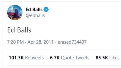 Trying to search his profile, former British politician Ed Balls mistakenly tweets his name. Every April 28 British Twitter users retweet the gaffe in celebration of "Ed Balls Day". @edballs