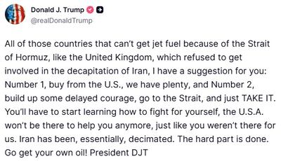 Trump's Truth Social post urging countries to buy US oil and go to the Strait of Hormuz and "just take it".