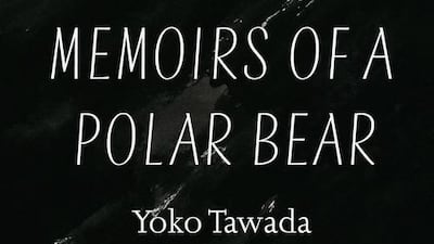 Memoirs of a Polar Bear by Yoko Tawada is published by Portobello.
