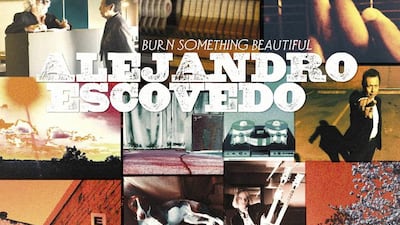 Burn Something Beautiful by Alejandro Escovedo. Fantasy Records via AP