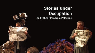 Stories Under Occupation: And Other Plays from Palestine, edited by Samer al-Sabeer and Gary M. English. Courtesy Seagull Books