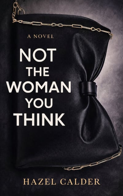 Not The Woman You Think by Hazel Calder was published last month. Photo: Hazel Calder