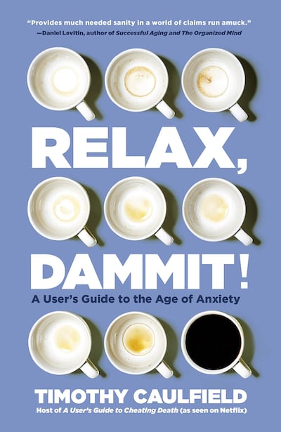 Timothy Caulfield's book says to step back, relax, reflect and then make decisions. Photo: Faber Faber