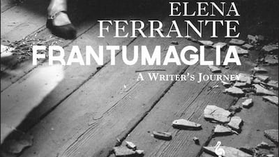 Frantumaglia: A Writer's Journey by Elena Ferrante is translated by Ann Goldstein and published by Europa Editions. Courtesy Europa Editions.