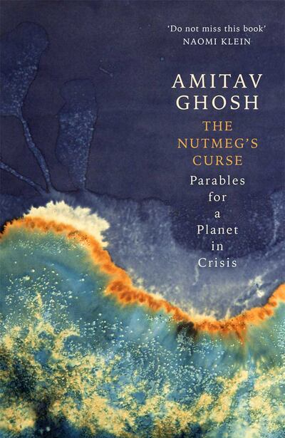 THE NUTMEG'S CURSE by Amitav Ghosh. Photo: Hachette UK