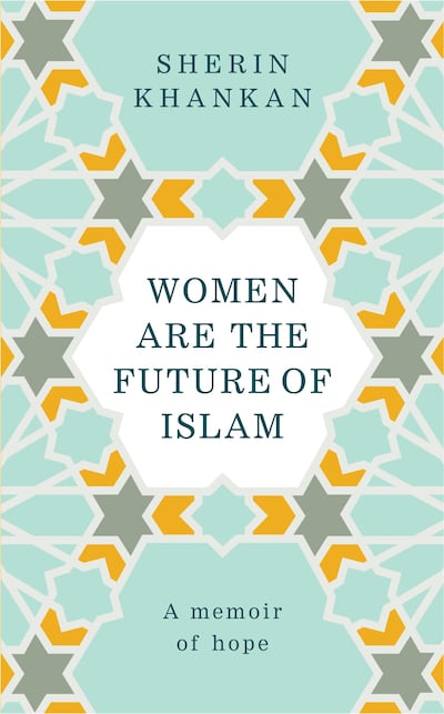 Women are the Future of Islam by Sherin Khankan published by Rider. Courtesy Penguin UK