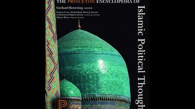 The Princeton Encyclopedia of Islamic Political Thought | Gerhard Bowering, Editor Seven years in the making, Mahan Mirza reveals the story behind the publication of a new and definitive encyclopedia on the complexities of Islamic political thought.