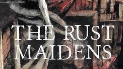'The Rust Maidens' by Gwendolyn Kiste