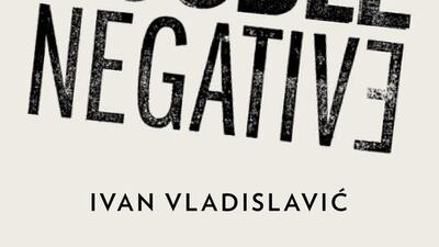 Double Negative by Ivan Vladislavic.