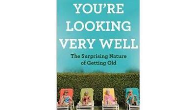 You’re Looking Very Well: The Surprising Nature of Getting Old by Lewis Wolpert (Faber and Faber)