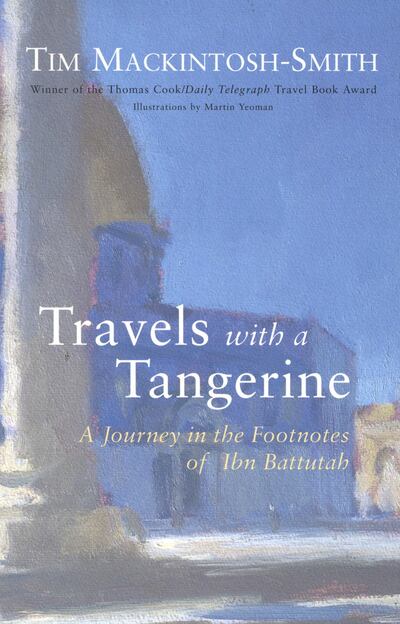 Travels with a Tangerine – a Journey in the Footnotes of Ibn Battutah by Tim Mackintosh-Smith. Courtesy Random House