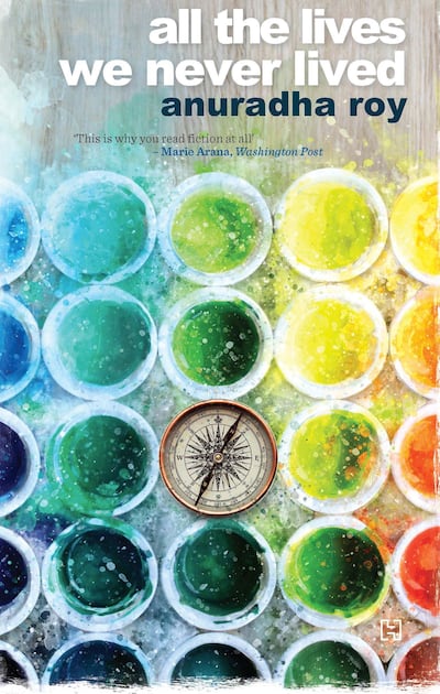 All The Lives We Never Lived by Anuradha Roy