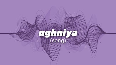 Ughniya means song in Arabic