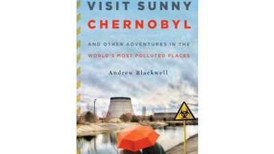 Visit Sunny Chernobyl Andrew Blackwell Random House Dh85